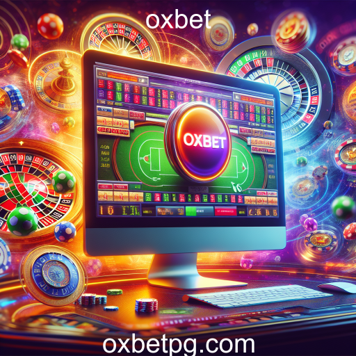 A Revolução dos Jogos Online: Explorando as Oportunidades no OXBET